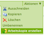 Aktionsmenü mit Eintrag »Arbeitskopie erstellen«